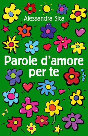 Parole d'amore per te - Alessandra Sica - Libro Falco Editore 2022 | Libraccio.it