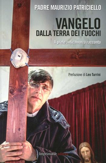 Vangelo dalla Terra dei fuochi - Maurizio Patriciello - Libro Imprimatur 2013 | Libraccio.it