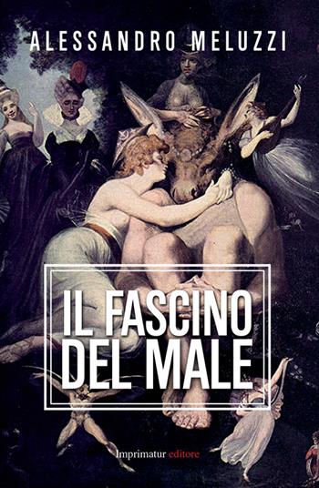 Il fascino del male - Alessandro Meluzzi - Libro Imprimatur 2014, Saggi | Libraccio.it
