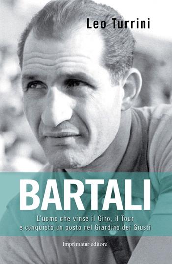 Bartali. L'uomo che salvò l'Italia pedalando - Leo Turrini - Libro Imprimatur 2014, Saggi | Libraccio.it
