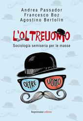 L' oltreuomo. Sociologia semiseria per le masse