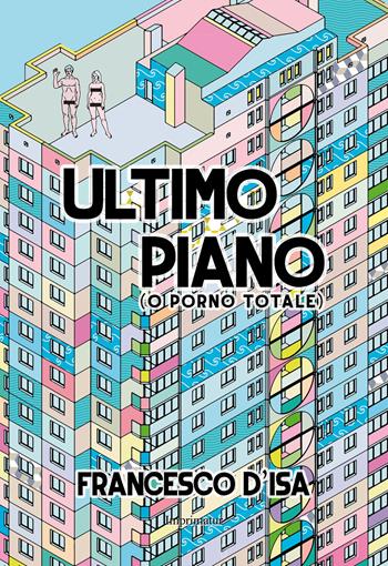 Ultimo piano (o porno totale) - Francesco D'Isa - Libro Imprimatur 2015 | Libraccio.it