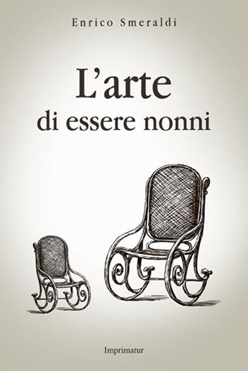 L' arte di essere nonni - Enrico Smeraldi - Libro Imprimatur 2015, Saggi | Libraccio.it