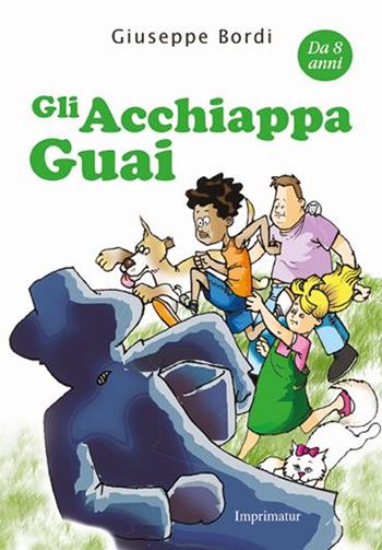 Gli acchiappaguai - Giuseppe Bordi - Libro Imprimatur 2015 | Libraccio.it