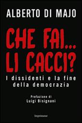 Che fai... li cacci? I dissidenti e la fine della democrazia