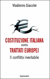 Costituzione italiana contro trattati europei. Il conflitto inevitabile