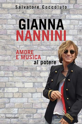Gianna Nannini. Amore e musica al potere - Salvatore Coccoluto - Libro Imprimatur 2016, Fuoco | Libraccio.it
