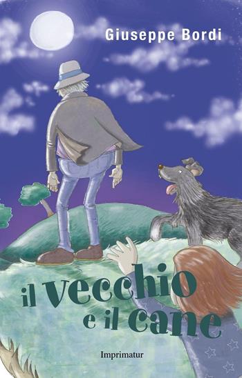 Il vecchio e il cane - Giuseppe Bordi - Libro Imprimatur 2016 | Libraccio.it