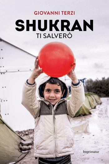 Shukran. La storia vera di un medico siriano e di un bambino in guerra - Giovanni Terzi - Libro Imprimatur 2016 | Libraccio.it