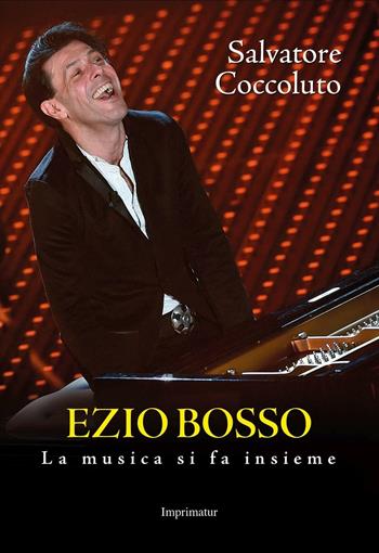 Ezio Bosso. La musica si fa insieme - Salvatore Coccoluto - Libro Imprimatur 2016, Saggi | Libraccio.it