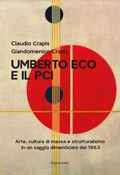 Umberto Eco e il Pci. Arte, cultura di massa e strutturalismo in un saggio dimenticato del 1963