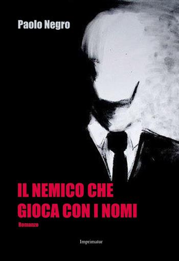 Il nemico che gioca con i nomi - Paolo Negro - Libro Imprimatur 2017 | Libraccio.it