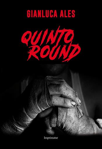 Quinto round - Gianluca Ales - Libro Imprimatur 2017 | Libraccio.it