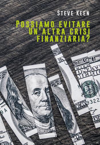 Possiamo evitare un'altra crisi finanziaria? - Steve Keen - Libro Imprimatur 2017, Fuoco | Libraccio.it