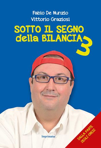 Sotto il segno della bilancia. Vol. 3 - Fabio De Nunzio, Vittorio Graziosi - Libro Imprimatur 2017 | Libraccio.it