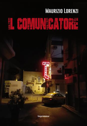 Il comunicatore - Maurizio Lorenzi - Libro Imprimatur 2018, Fuoco | Libraccio.it