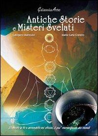 Antiche storie e misteri svelati - Maria Carla Cravero, Calogero Mancuso - Libro Galassia Arte 2013, Esoterismo | Libraccio.it