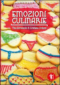 Emozioni culinarie - Tina Ferraiuolo, Cristiana Ordioni - Libro Galassia Arte 2014 | Libraccio.it