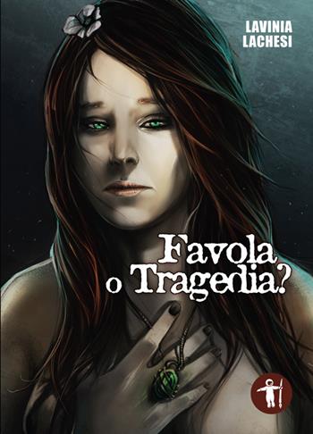 Favola o tragedia - Lavinia Lachesi - Libro Galassia Arte 2015 | Libraccio.it