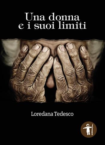 Una donna e i suoi limiti - Loredana Tedesco - Libro Galassia Arte 2017 | Libraccio.it