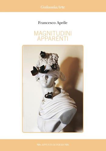 Magnitudini apparenti - Francesco Aprile - Libro Galassia Arte 2020 | Libraccio.it