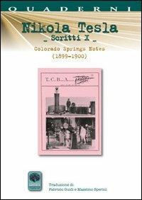 Scritti X. Vol. 10: Colorado Springs Notes (1899-1900). - Nikola Tesla - Libro Andromeda 2013, Quaderni Andromeda | Libraccio.it