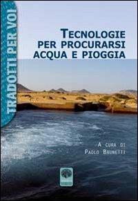 Tecnologie per procurarsi acqua e pioggia  - Libro Andromeda 2013, Tradotti per voi | Libraccio.it