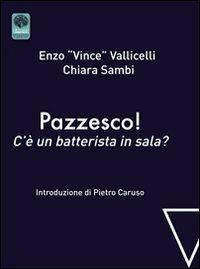 Pazzesco! C'è un batterista in sala? - Enzo Vallicelli, Chiara Sambi - Libro Andromeda 2014, Labirinti | Libraccio.it