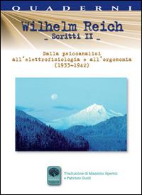 Scritti. Vol. 2: Dalla psicoanalisi all'elettrofisiologia e all'orgonomia (1933-1942) - Wilhelm Reich - Libro Andromeda 2014, Quaderni per la scienza | Libraccio.it