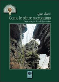 Come le pietre raccontano. La grande favola dell'Appennino - Igor Boni - Libro Andromeda 2014, Senza radici non si vola | Libraccio.it