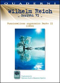 Scritti. Vol. 6: Funzionalismo orgonomico parte 2° (1950) - Wilhelm Reich - Libro Andromeda 2015, Quaderni per la scienza | Libraccio.it