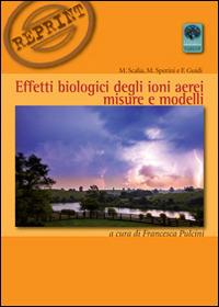 Effetti biologici degli ioni aerei. Misure e modelli - Massimo Scalia, Massimo Sperini, Fabrizio Guidi - Libro Andromeda 2014, Reprint | Libraccio.it