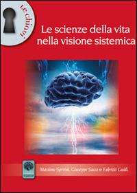 Le scienze della vita nella visione sistemica - Massimo Sperini, Fabrizio Guidi, Giuseppe Sacco - Libro Andromeda 2014, Le chiavi | Libraccio.it