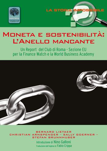 Moneta e sostenibilità. L'anello mancante. Un report del club di Roma. Sezione EU per la Finance Watch e la World Business Academy  - Libro Andromeda 2015, La storia impossibile | Libraccio.it