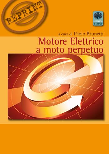 Motere elettrico a moto perpetuo  - Libro Andromeda 2016, Reprint | Libraccio.it