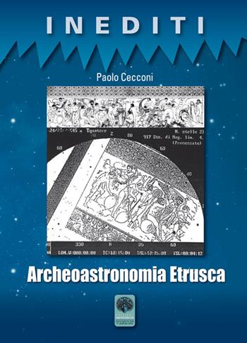 Archeoastronomia etrusca - Paolo Cecconi - Libro Andromeda 2015, Inediti | Libraccio.it