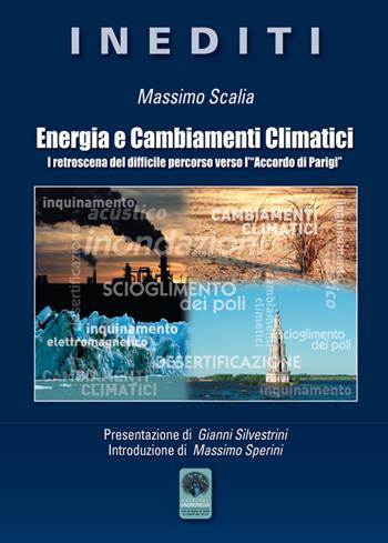 Energia e cambiamenti climatici. I retroscena del difficile percorso verso l'«Accordo di Parigi» - Massimo Scalia - Libro Andromeda 2016, Inediti | Libraccio.it