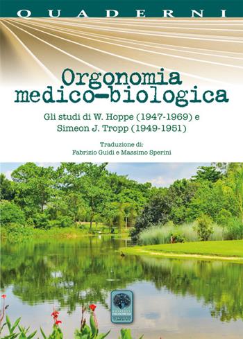 Orgonomia medico-biologica. Gli studi di W. Hoppe (1947-1969) e Simeon J. Tropp (1949-1951) - Walter Hoppe, Simeon J. Tropp - Libro Andromeda 2017, Quaderni per la scienza | Libraccio.it