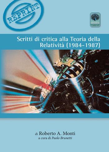 Scritti di critica alla teoria della relatività (1984-1987) - Roberto Monti - Libro Andromeda 2018, Reprint | Libraccio.it