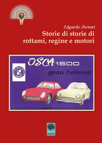 Storie di storie di rottami, regine e motori - Edgardo Ferrari - Libro Andromeda 2018, Senza radici non si vola | Libraccio.it