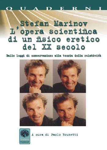 L' opera scientifica di un fisico eretico del XX secolo. Dalle leggi di conservazione alla teoria della relatività - Stefan Marinov - Libro Andromeda 2018, Quaderni per la scienza | Libraccio.it