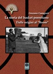 La storia del basket porrettano. Dalle origini al «boom». Ediz. illustrata