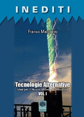 Tecnologie alternative. Vol. 1: Idee per il nuovo mondo in immagini. - Franco Malgarini - Libro Andromeda 2019, Inediti | Libraccio.it