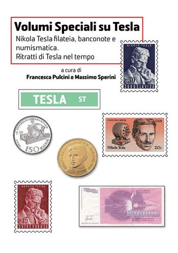 Nikola Tesla Filatelia, banconote e numismatica. Ritratti di Tesla nel tempo  - Libro Andromeda 2022, Quaderni Andromeda | Libraccio.it