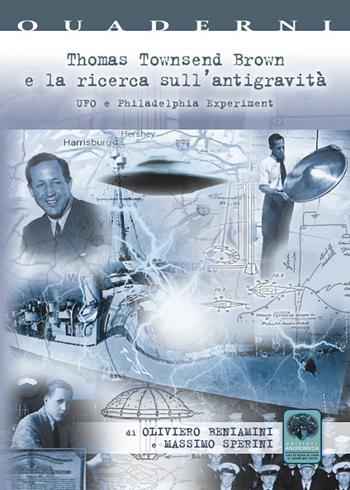 Thomas Townsend Brown e la ricerca sull'antigravità. UFO e Philadelphia Experiment - Oliviero Beniamini, Massimo Sperini - Libro Andromeda 2021, Quaderni per la scienza | Libraccio.it