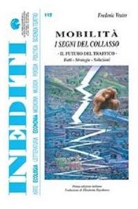 Mobilità. I segni del collasso. Il futuro del traffico. Fatti, strategie, soluzioni - Angelo Rapparini, Frederic Vester - Libro Andromeda 1996, Inediti | Libraccio.it