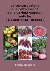 La conservazione e la coltivazione delle varietà vegetali antiche. L'esperienza toscana