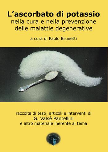 L'ascorbato di potassio nella cura e nella prevenzione delle malattie generative. raccolta di testi, articoli e interventi di G. Valsè Pantellini e altro materiale inerente al tema  - Libro Andromeda 2023, Reprint | Libraccio.it
