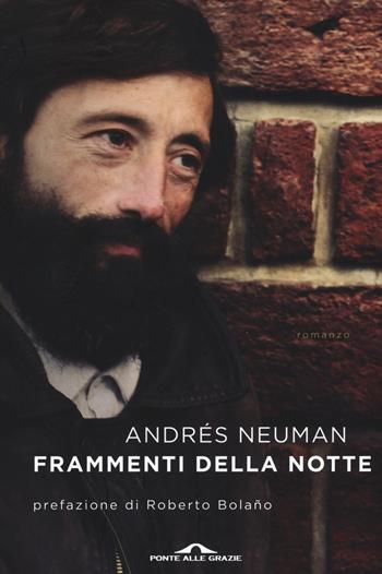 Frammenti della notte - Andrés Neuman - Libro Ponte alle Grazie 2015, Scrittori | Libraccio.it