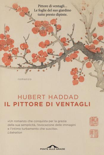 Il pittore di ventagli - Hubert Haddad - Libro Ponte alle Grazie 2014, Scrittori | Libraccio.it